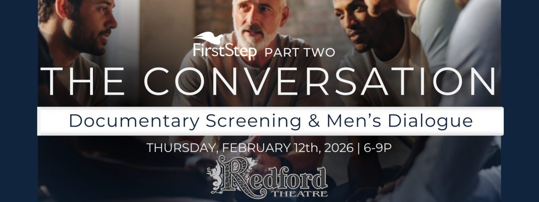 First Step's Men's Initiative: The CONVERSATION (Part 2)